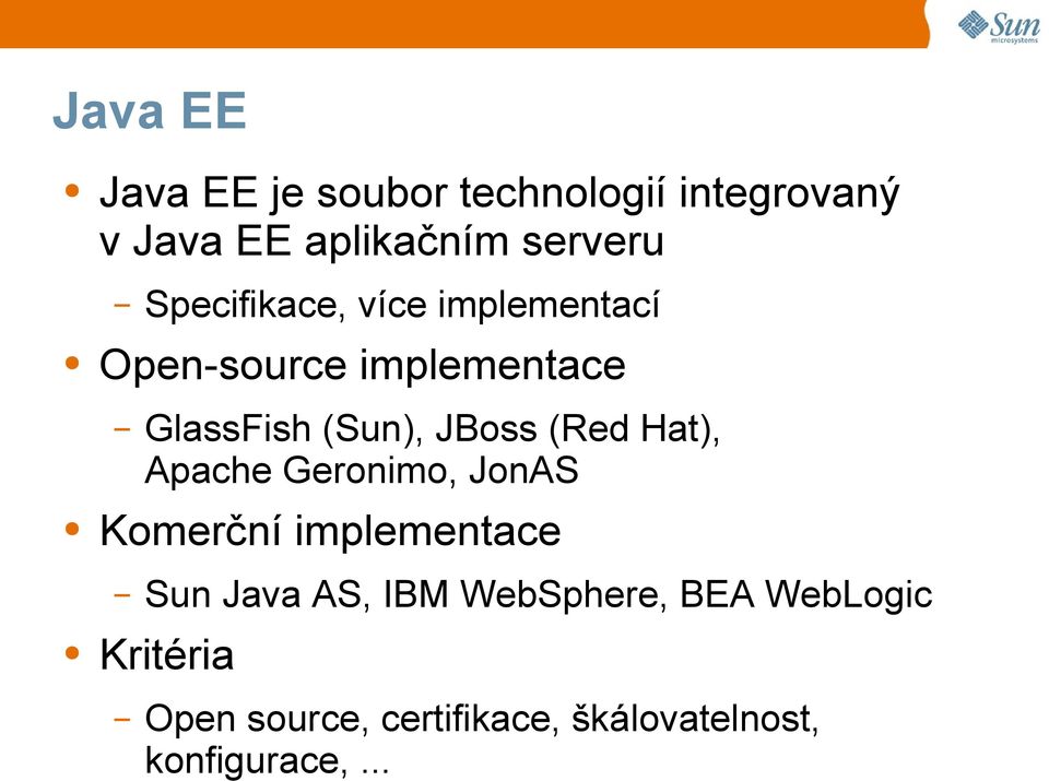 (Red Hat), Apache Geronimo, JonAS Komerční implementace Sun Java AS, IBM