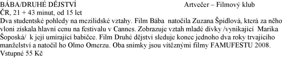 Zobrazuje vztah mladé dívky /vynikající Marika Šoposká/ k její umírající babičce.