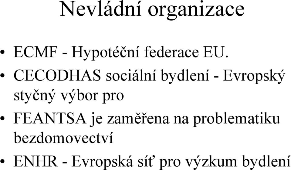 výbor pro FEANTSA je zaměřena na problematiku