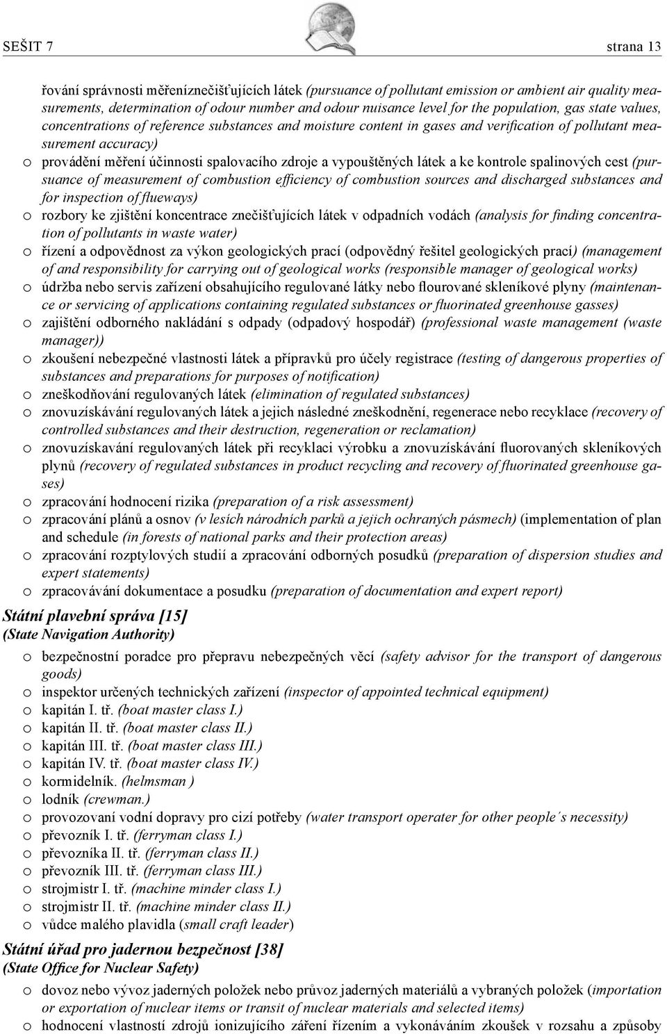 a vypouštěných látek a ke kontrole spalinových cest (pursuance of measurement of combustion efficiency of combustion sources and discharged substances and for inspection of flueways) o rozbory ke