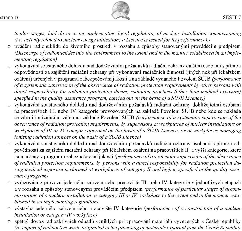 implementing regulation) o vykonávání soustavného dohledu nad dodržováním požadavků radiační ochrany dalšími osobami s přímou odpovědností za zajištění radiační ochrany při vykonávání radiačních