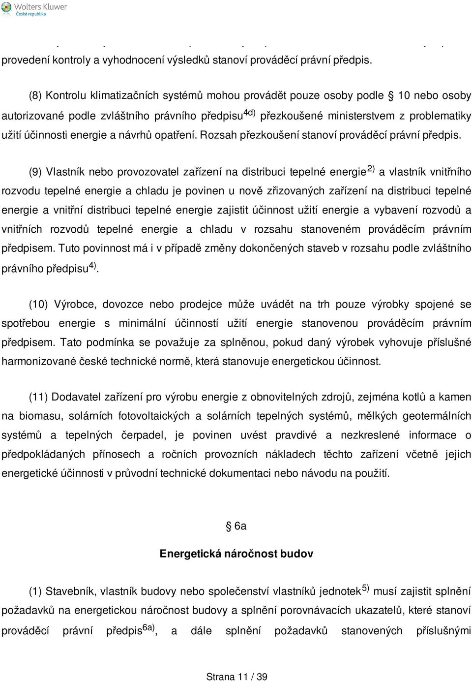 a návrhů opatření. Rozsah přezkoušení stanoví prováděcí právní předpis.