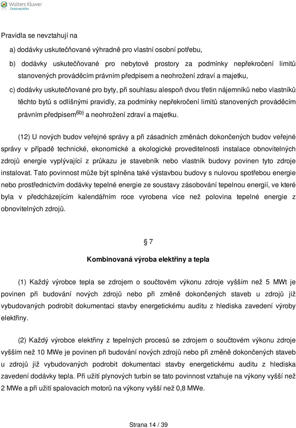 stanovených prováděcím právním předpisem 6b) a neohrožení zdraví a majetku.