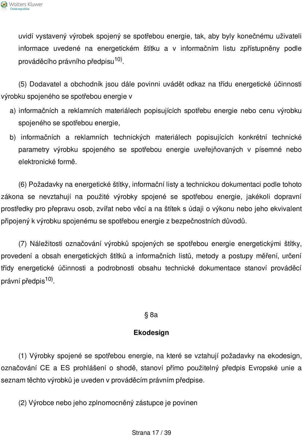 energie nebo cenu výrobku spojeného se spotřebou energie, b) informačních a reklamních technických materiálech popisujících konkrétní technické parametry výrobku spojeného se spotřebou energie