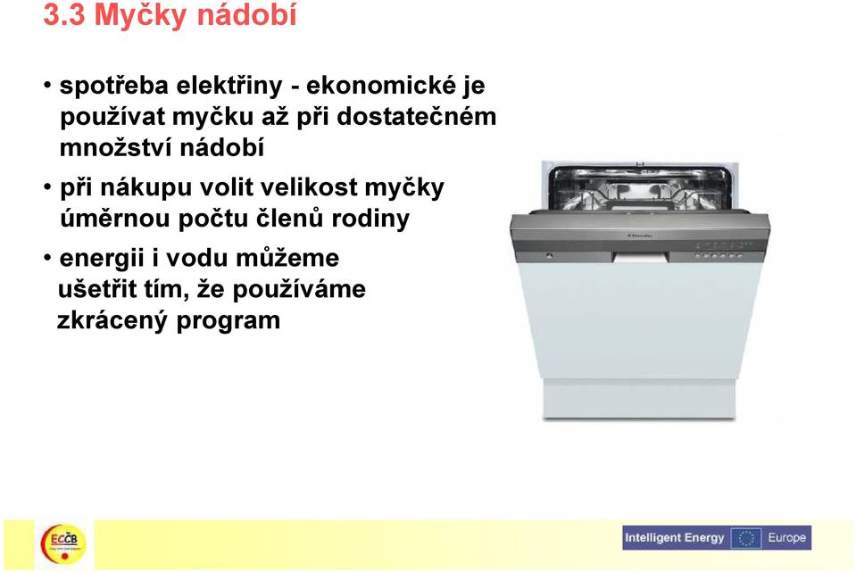 nákupu volit velikost myčky úměrnou počtu členů rodiny