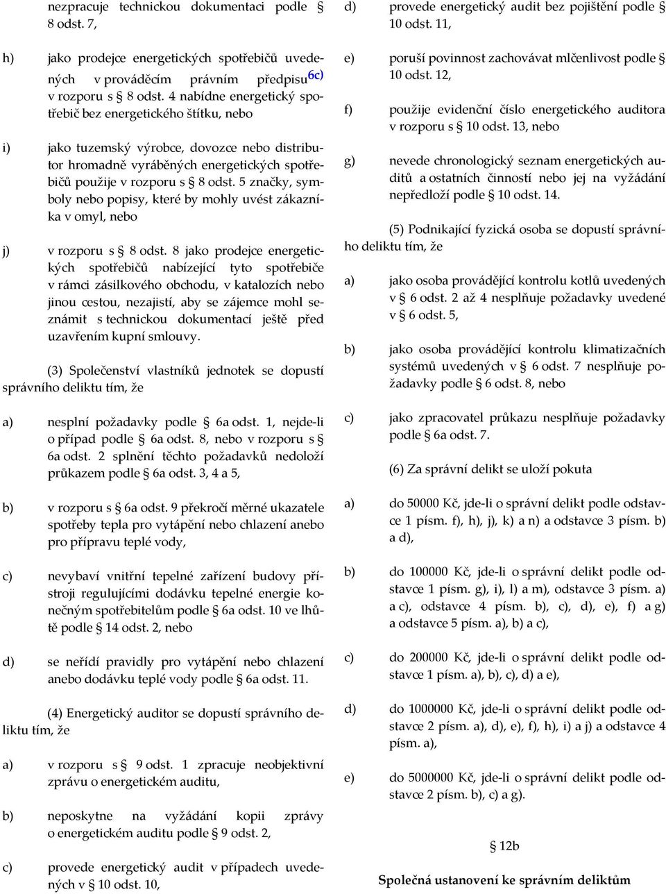 5 značky, symboly nebo popisy, které by mohly uvést zákazníka v omyl, nebo j) v rozporu s 8 odst.