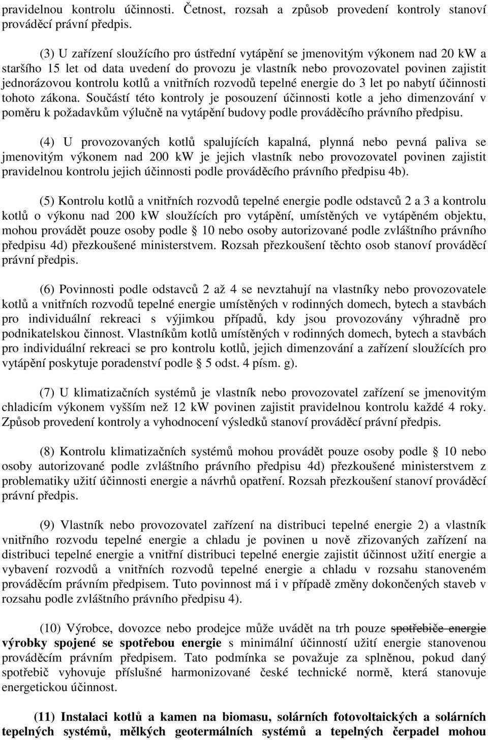 a vnitřních rozvodů tepelné energie do 3 let po nabytí účinnosti tohoto zákona.