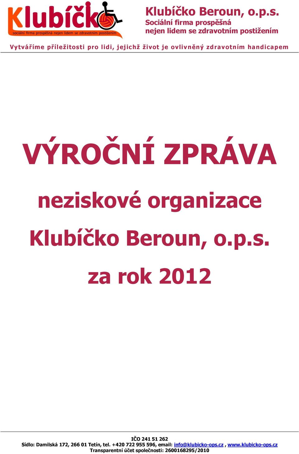 život je ovlivněný zdravotním handicapem VÝROČNÍ ZPRÁVA neziskové organizace  za rok 2012 IČO 241 51