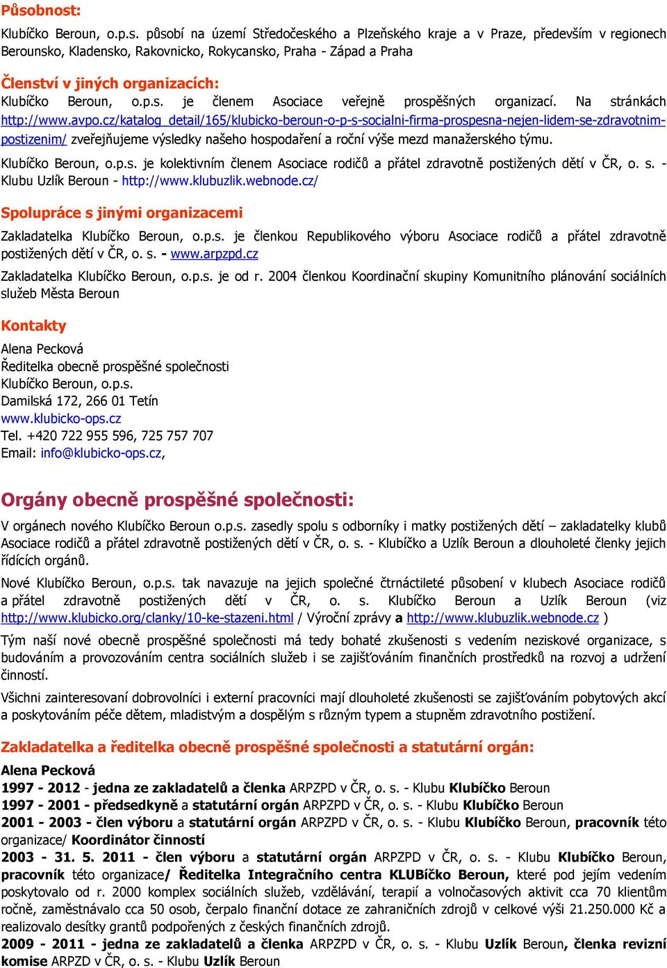 cz/katalog_detail/165/klubicko-beroun-o-p-s-socialni-firma-prospesna-nejen-lidem-se-zdravotnimpostizenim/ zveřejňujeme výsledky našeho hospodaření a roční výše mezd manažerského týmu.