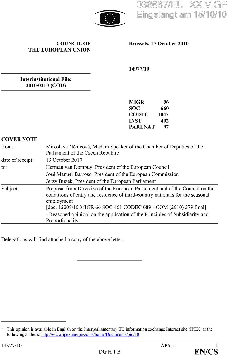 the European Commission Jerzy Buzek, President of the European Parliament Subject: Proposal for a Directive of the European Parliament and of the Council on the conditions of entry and residence of