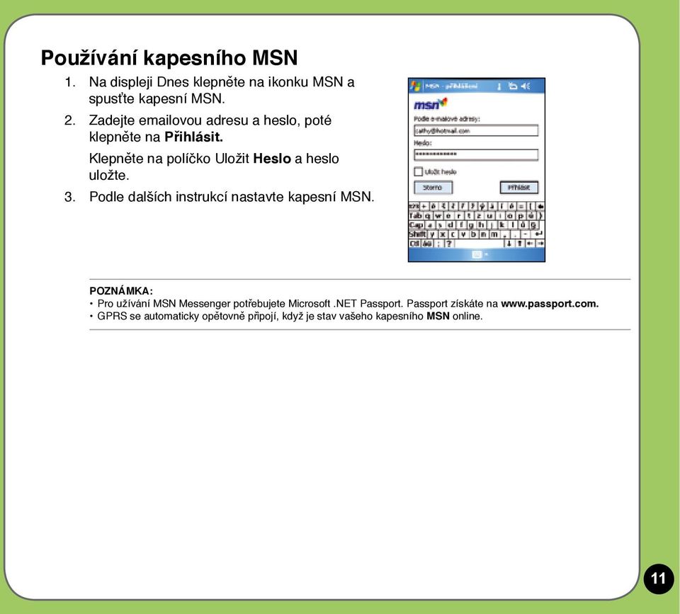 3. Podle dalších instrukcí nastavte kapesní MSN. POZNÁMKA: Pro užívání MSN Messenger potřebujete Microsoft.