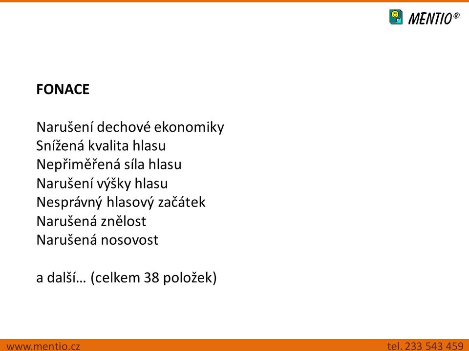 výšky hlasu Nesprávný hlasový začátek Narušená