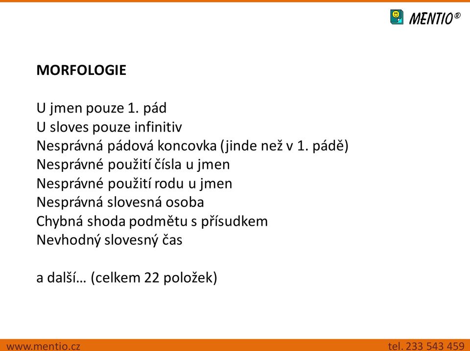 1. pádě) Nesprávné použití čísla u jmen Nesprávné použití rodu u