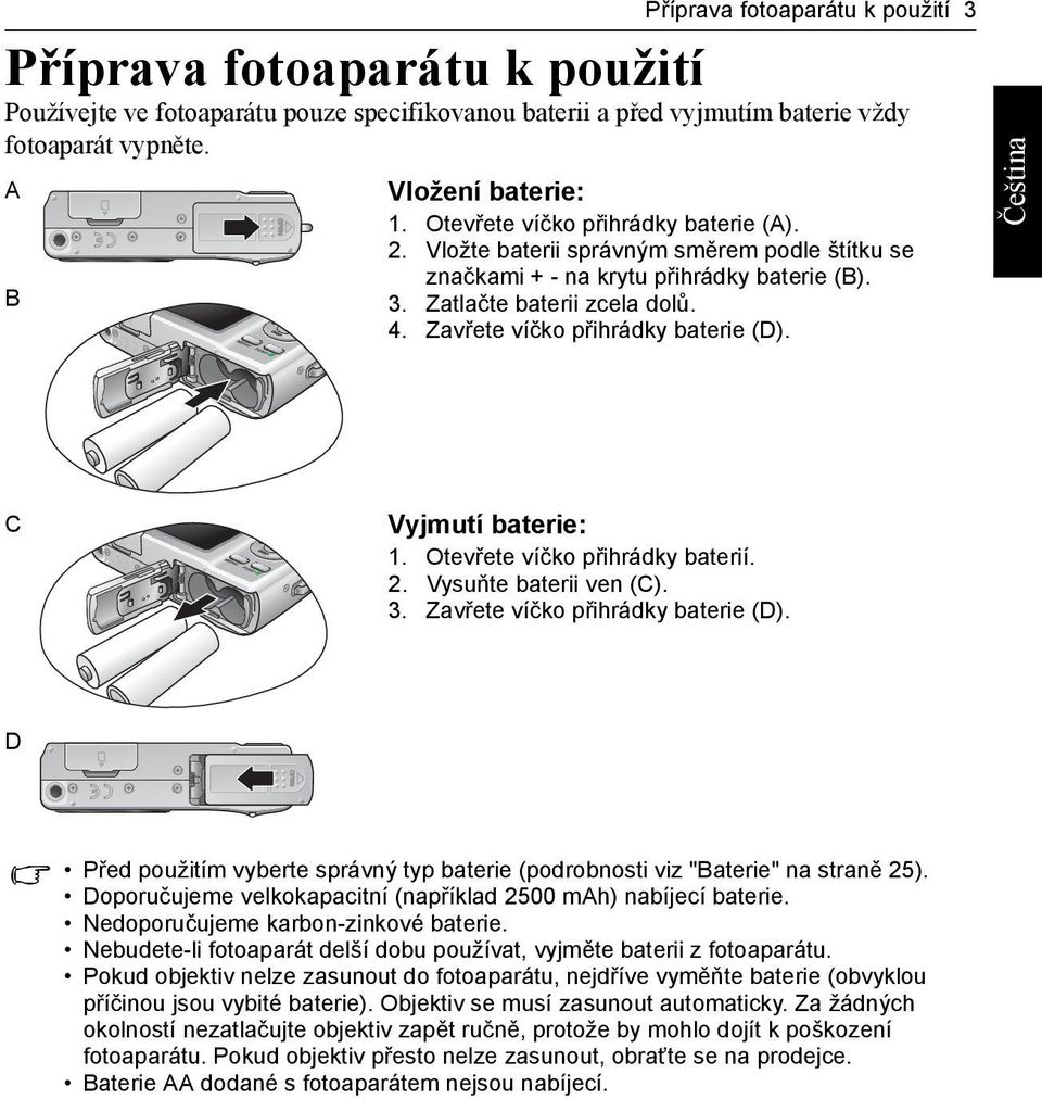 Zavřete víčko přihrádky baterie (D). C Vyjmutí baterie: 1. Otevřete víčko přihrádky baterií. 2. Vysuňte baterii ven (C). 3. Zavřete víčko přihrádky baterie (D).