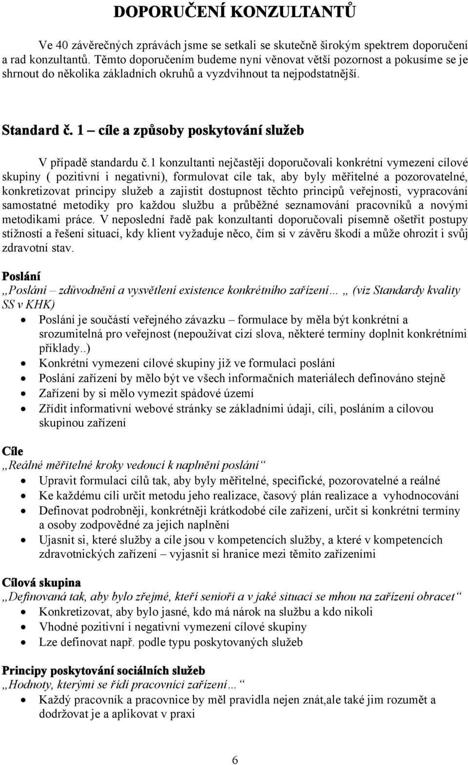 1 cíle a způsoby poskytování služeb V případě standardu č.