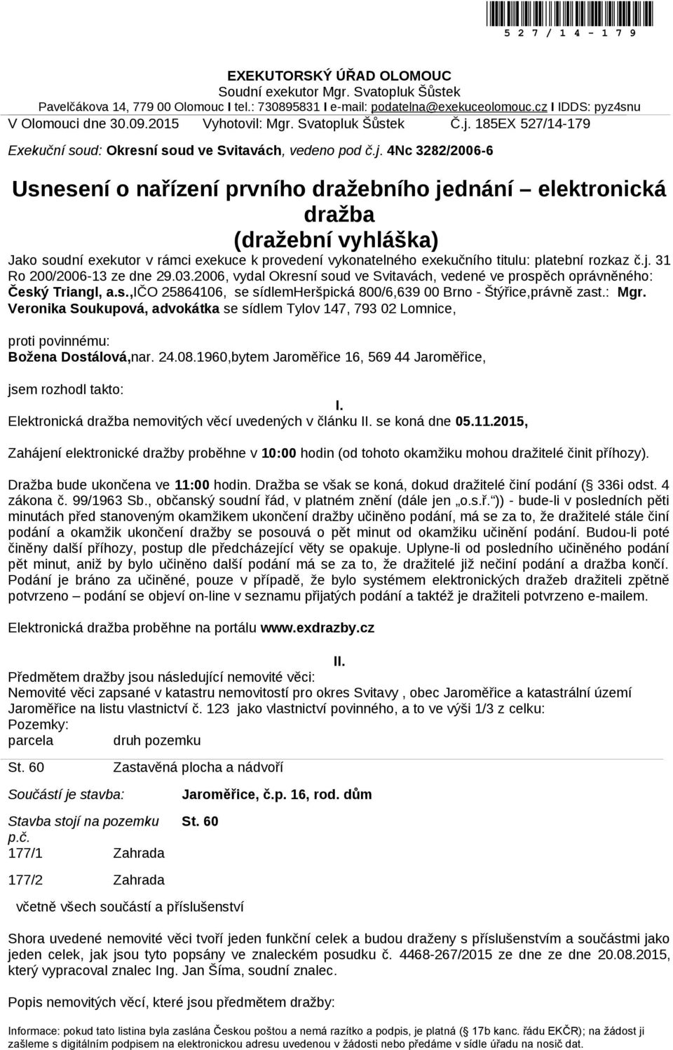185EX 527/14-179 Exekuční soud: Okresní soud ve Svitavách, vedeno pod č.j.