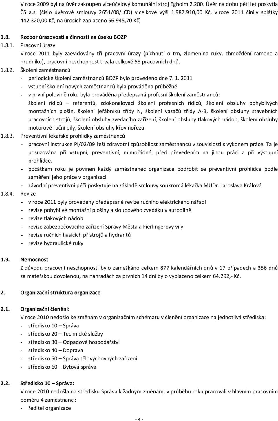 1.8.2. Školení zaměstnanců - periodické školení zaměstnanců BOZP bylo provedeno dne 7. 1.