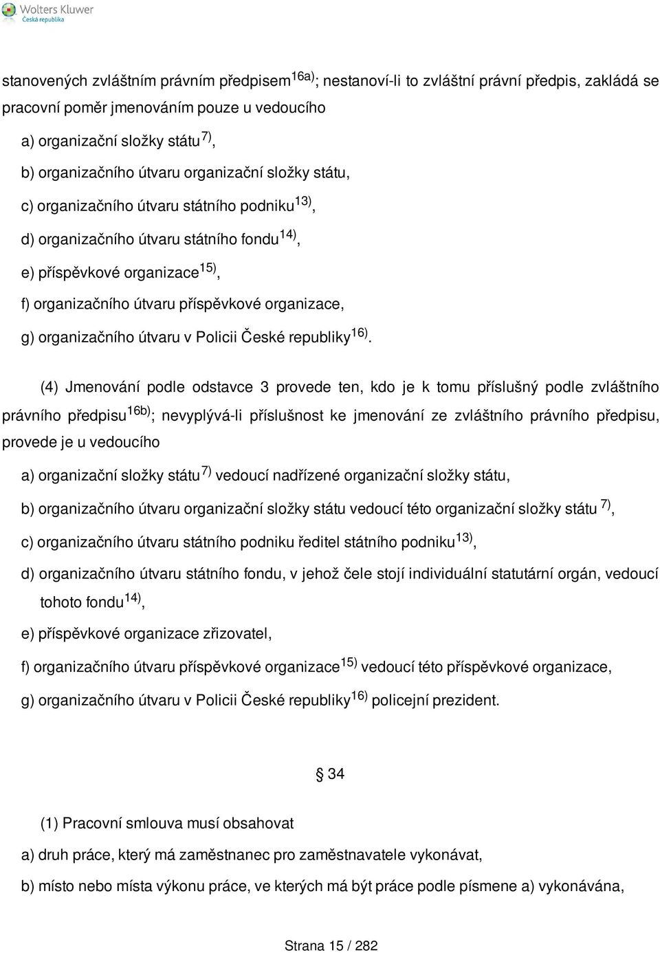 organizačního útvaru v Policii České republiky 16).