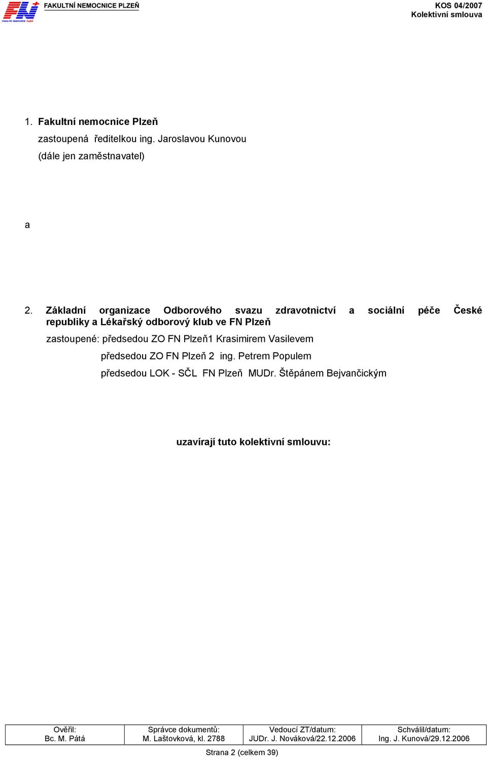 Základní organizace Odborového svazu zdravotnictví a sociální péče České republiky a Lékařský odborový klub ve FN