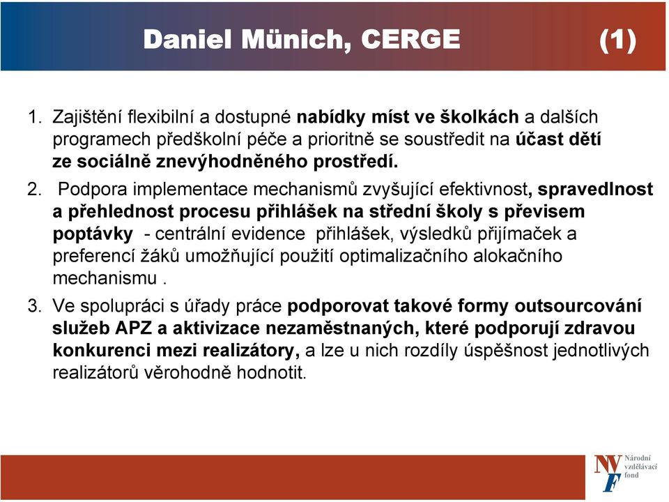 Podpora implementace mechanismů zvyšující efektivnost, spravedlnost a přehlednost procesu přihlášek na střední školy s převisem poptávky - centrální evidence přihlášek,