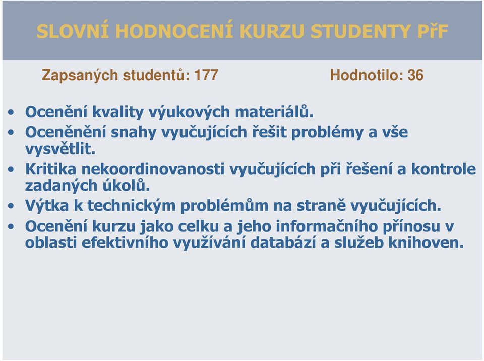 Kritika nekoordinovanosti vyučujících při řešení a kontrole zadaných úkolů.