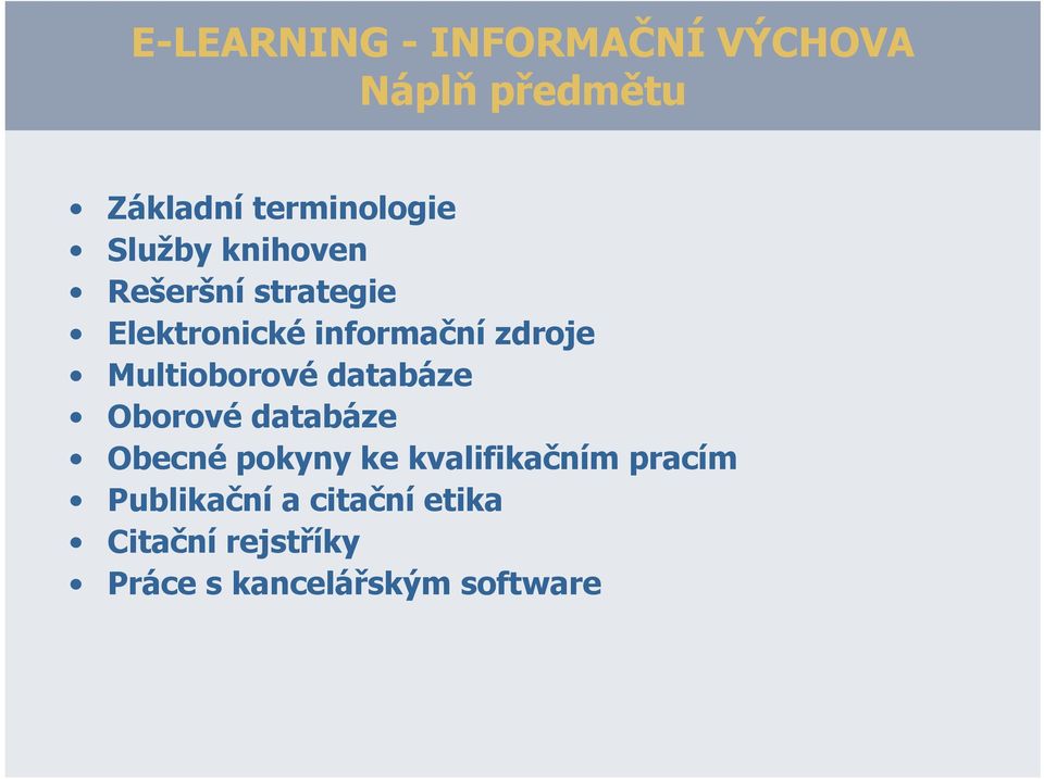 Multioborové databáze Oborové databáze Obecné pokyny ke kvalifikačním