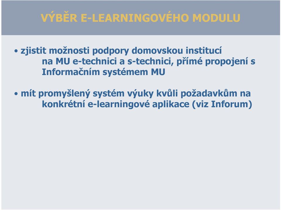 propojení s Informačním systémem MU mít promyšlený systém