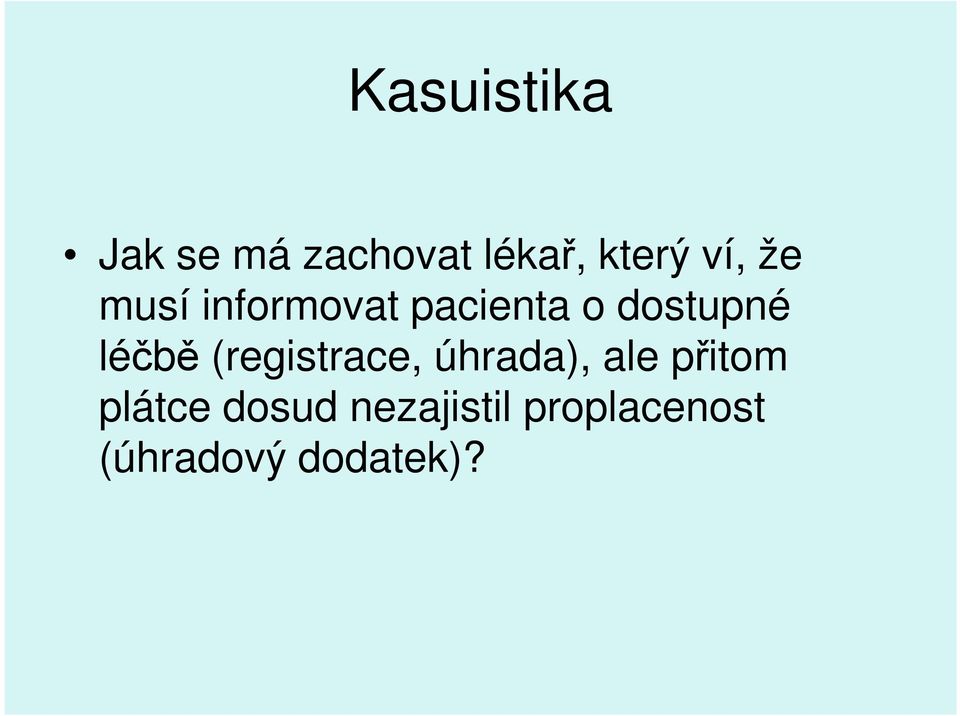 léčbě (registrace, úhrada), ale přitom plátce