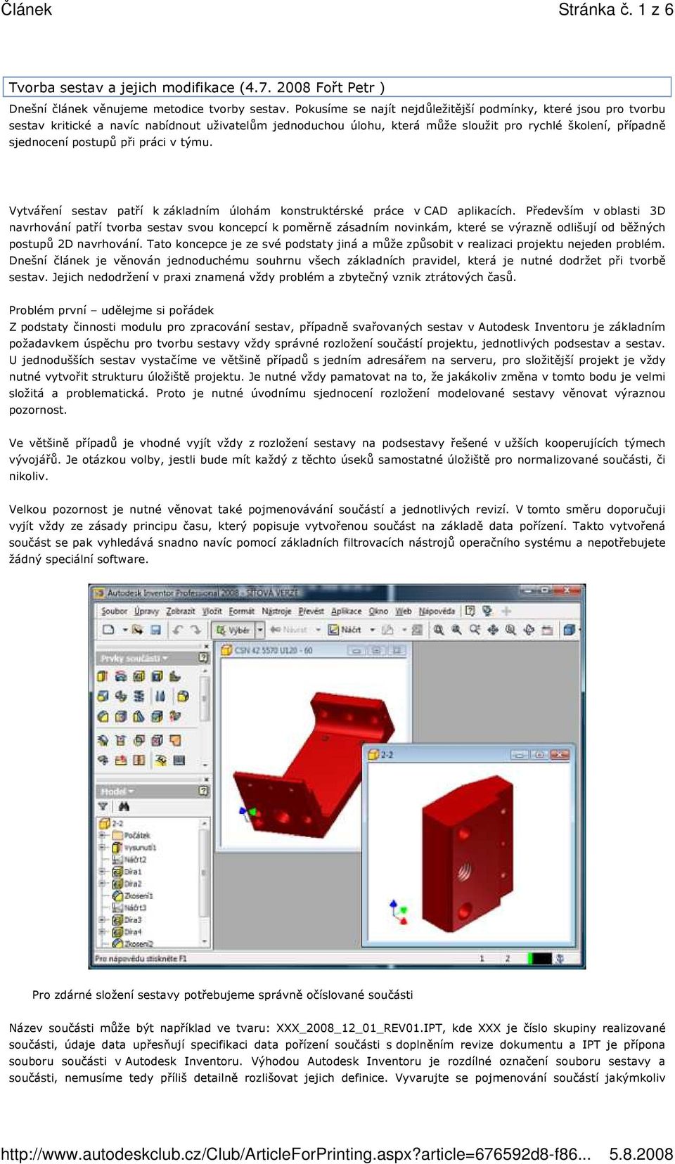 práci v týmu. Vytváření sestav patří k základním úlohám konstruktérské práce v CAD aplikacích.