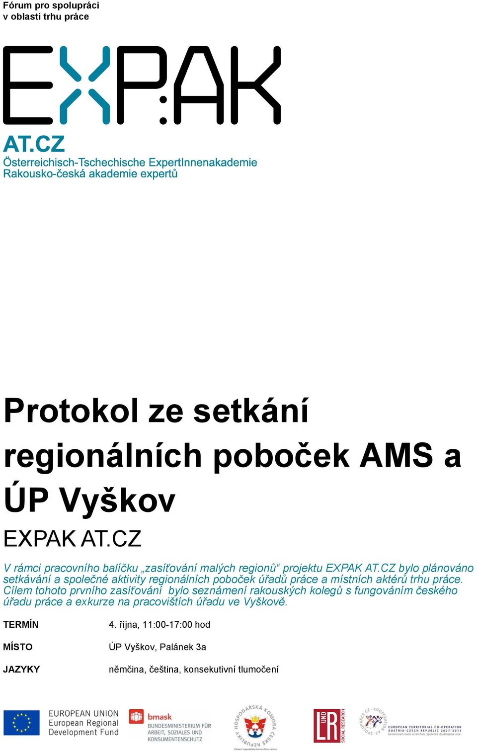 CZ bylo plánováno setkávání a společné aktivity regionálních poboček úřadů práce a místních aktérů trhu práce.