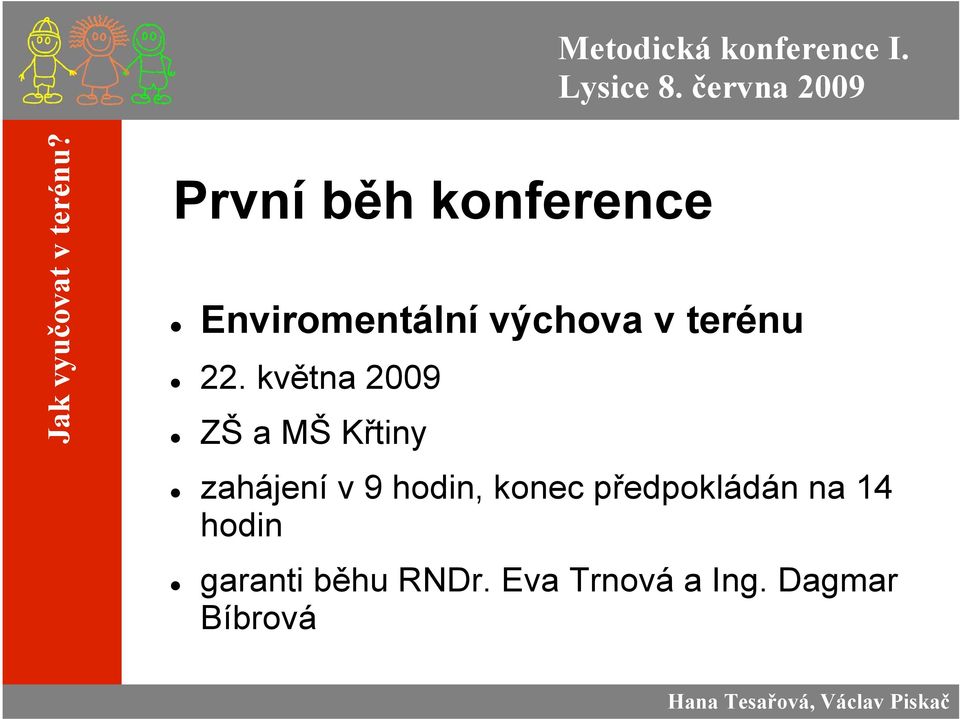 května 2009 ZŠ a MŠ Křtiny zahájení v 9 hodin,