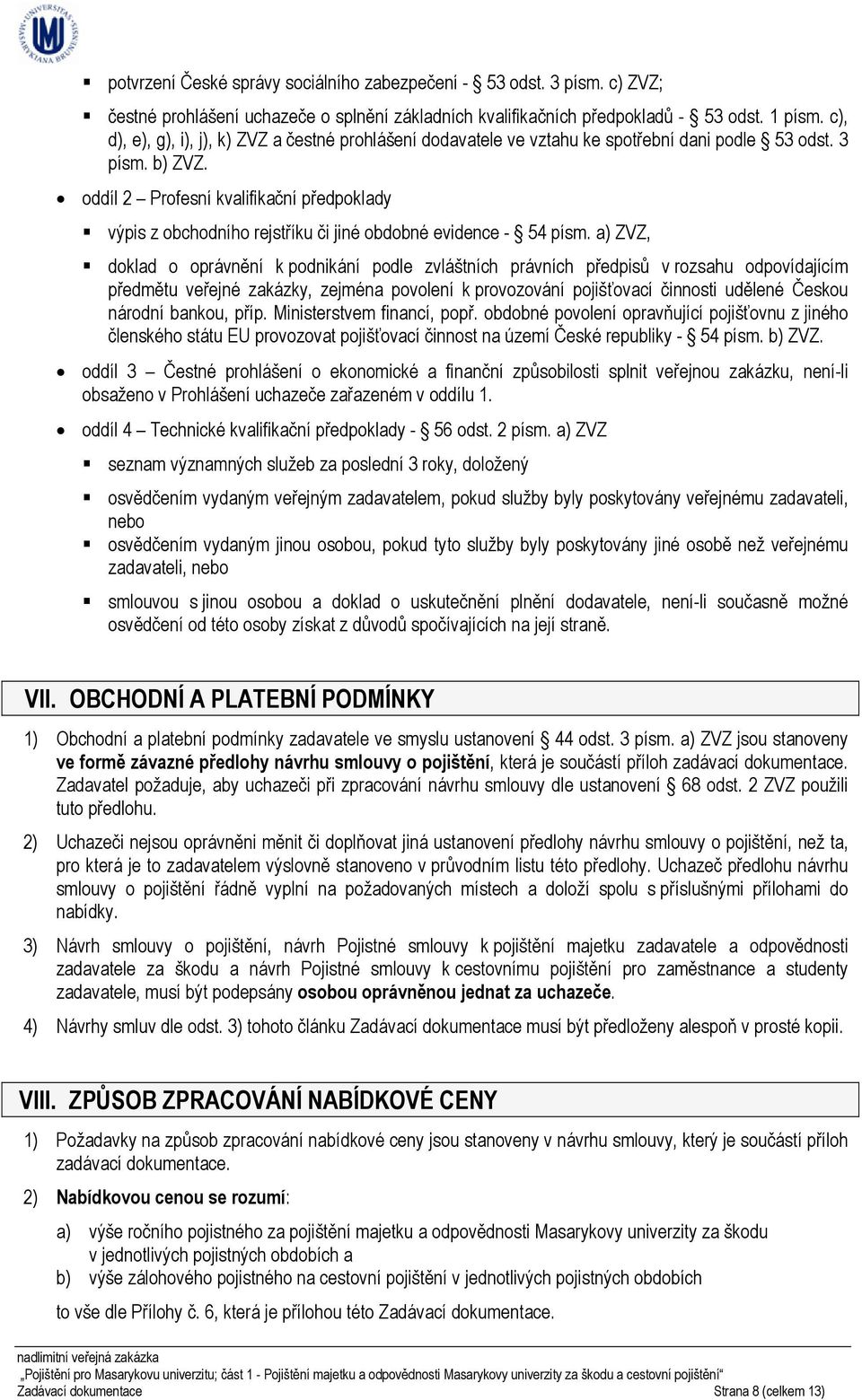 oddíl 2 Profesní kvalifikační předpoklady výpis z obchodního rejstříku či jiné obdobné evidence - 54 písm.