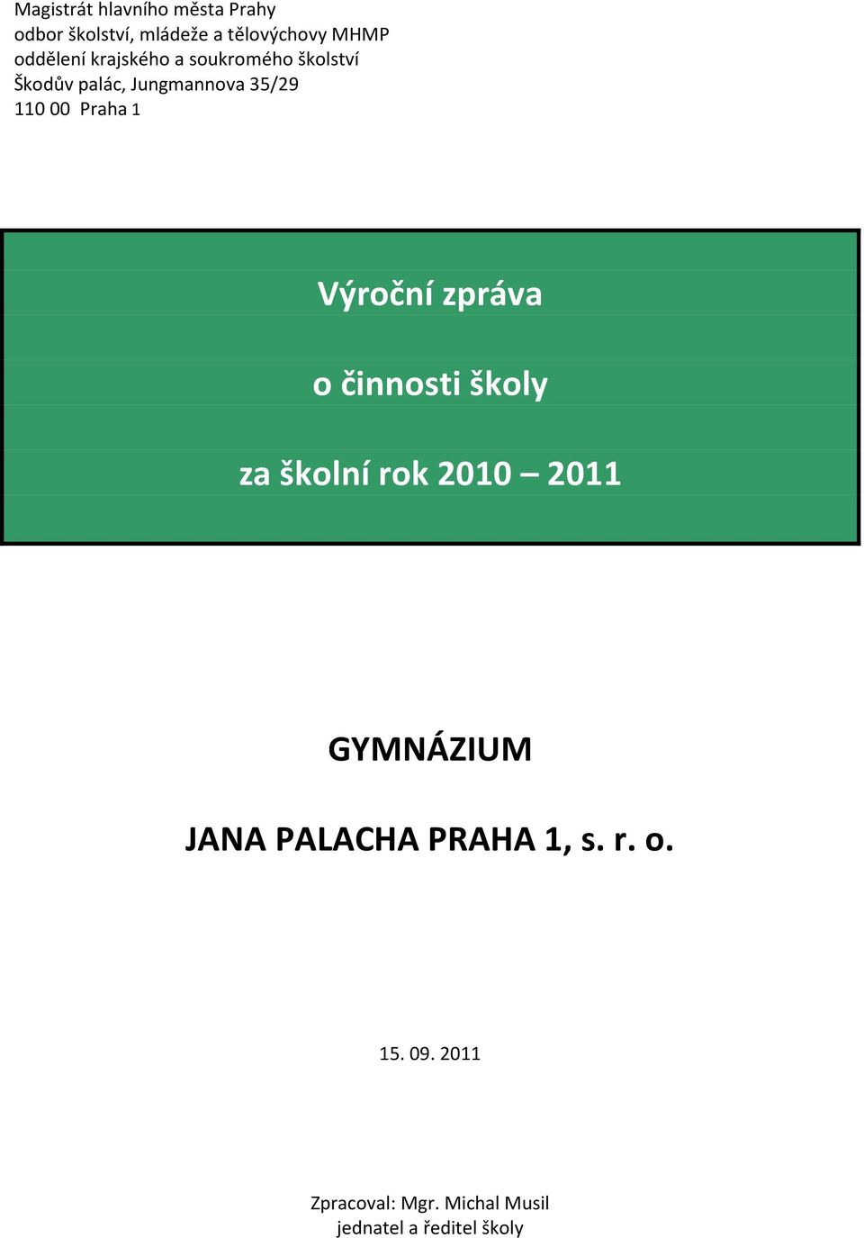 Praha 1 Výroční zpráva o činnosti školy za školní rok 2010 2011 GYMNÁZIUM JANA