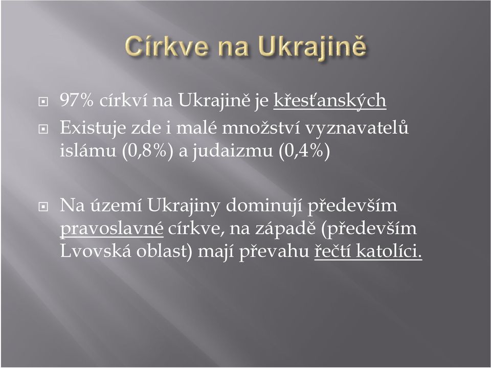 území Ukrajiny dominují především pravoslavné církve, na