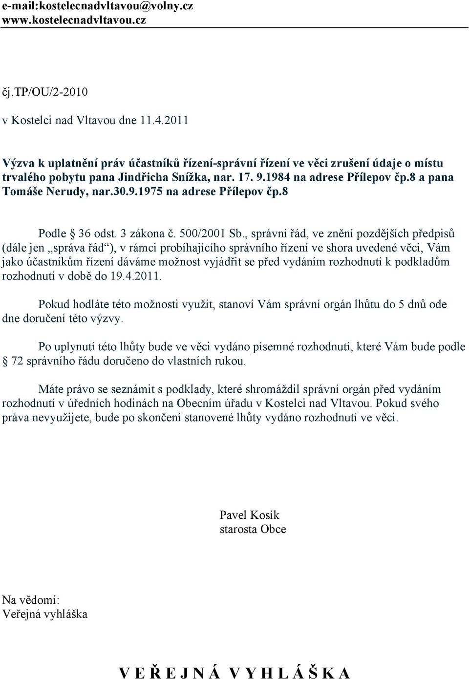 8 Podle 36 odst. 3 zákona č. 500/2001 Sb.