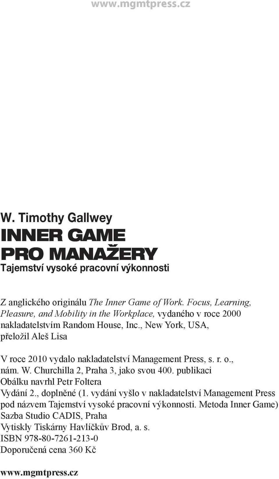 , New York, USA, přeložil Aleš Lisa V roce 2010 vydalo nakladatelství Management Press, s. r. o., nám. W. Churchilla 2, Praha 3, jako svou 400.