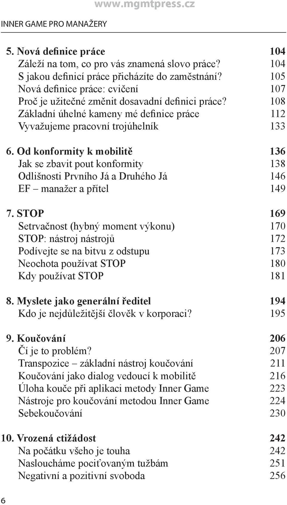 Od konformity k mobilitě 136 Jak se zbavit pout konformity 138 Odlišnosti Prvního Já a Druhého Já 146 EF manažer a přítel 149 17.