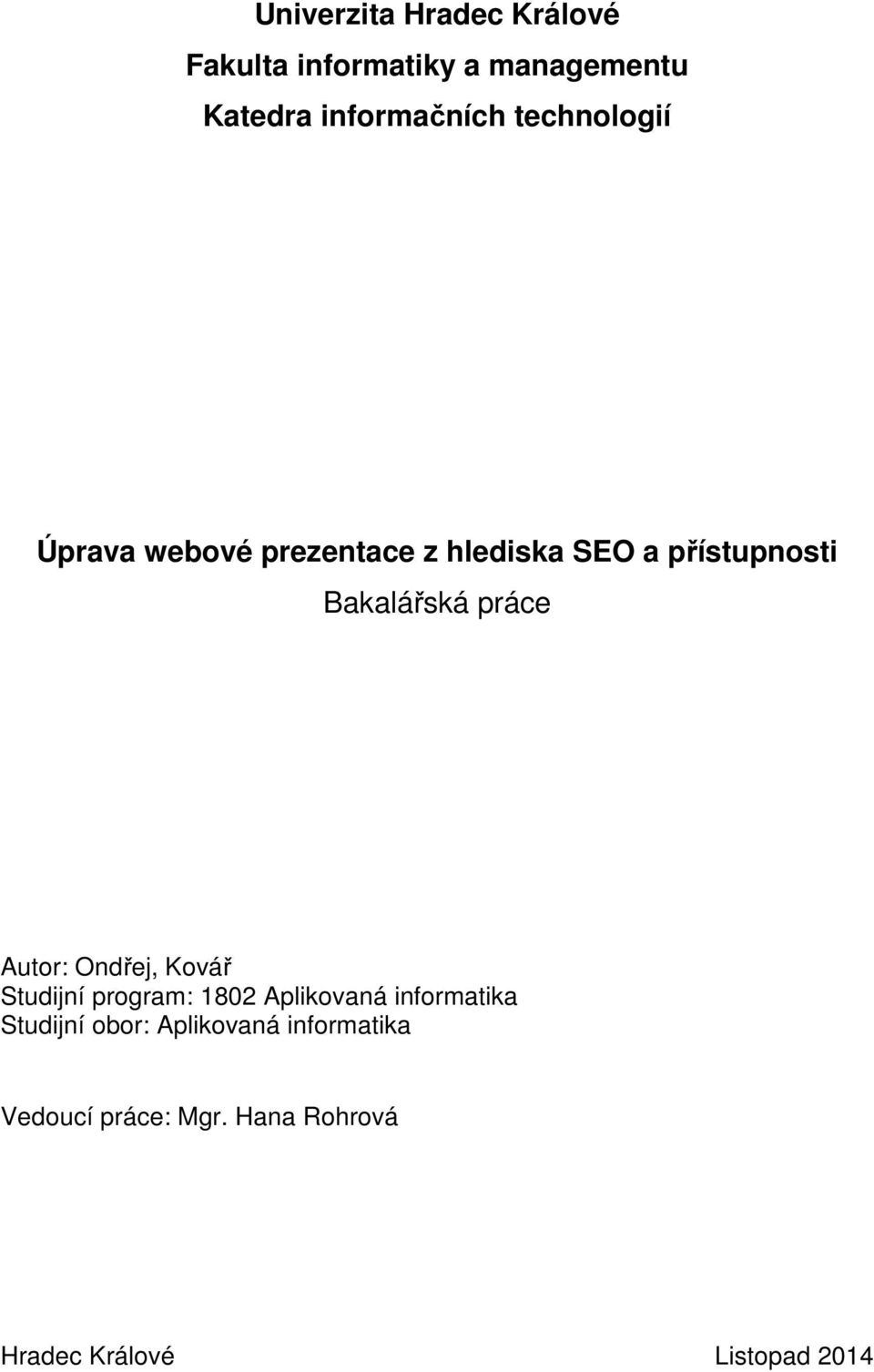 práce Autor: Ondřej, Kovář Studijní program: 1802 Aplikovaná informatika Studijní