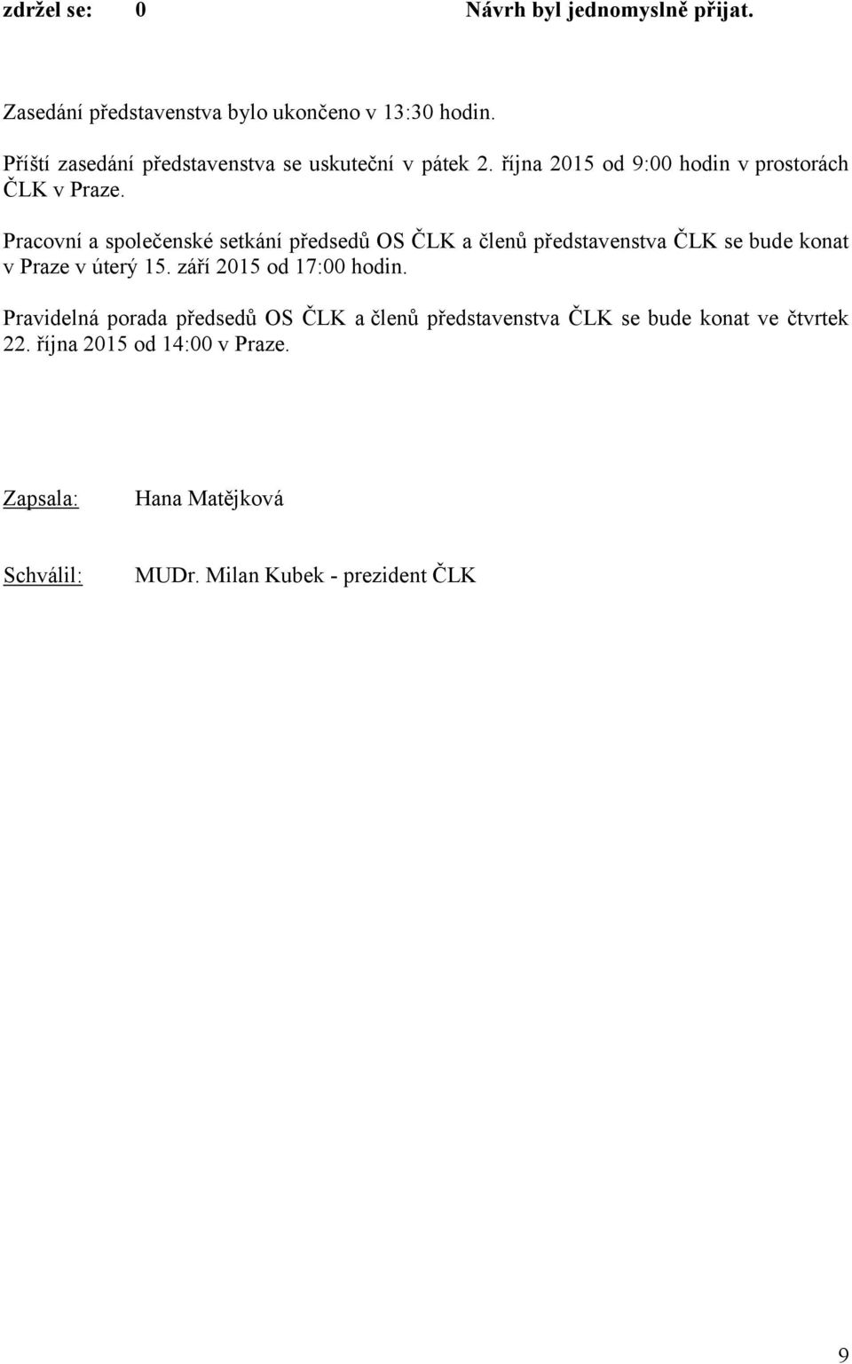 Pracovní a společenské setkání předsedů OS ČLK a členů představenstva ČLK se bude konat v Praze v úterý 15.