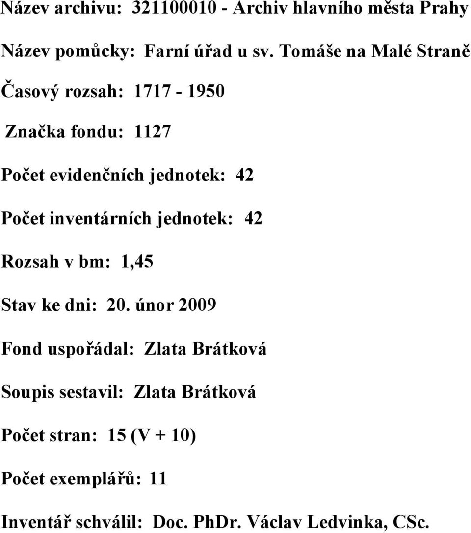 inventárních jednotek: 42 Rozsah v bm: 1,45 Stav ke dni: 20.