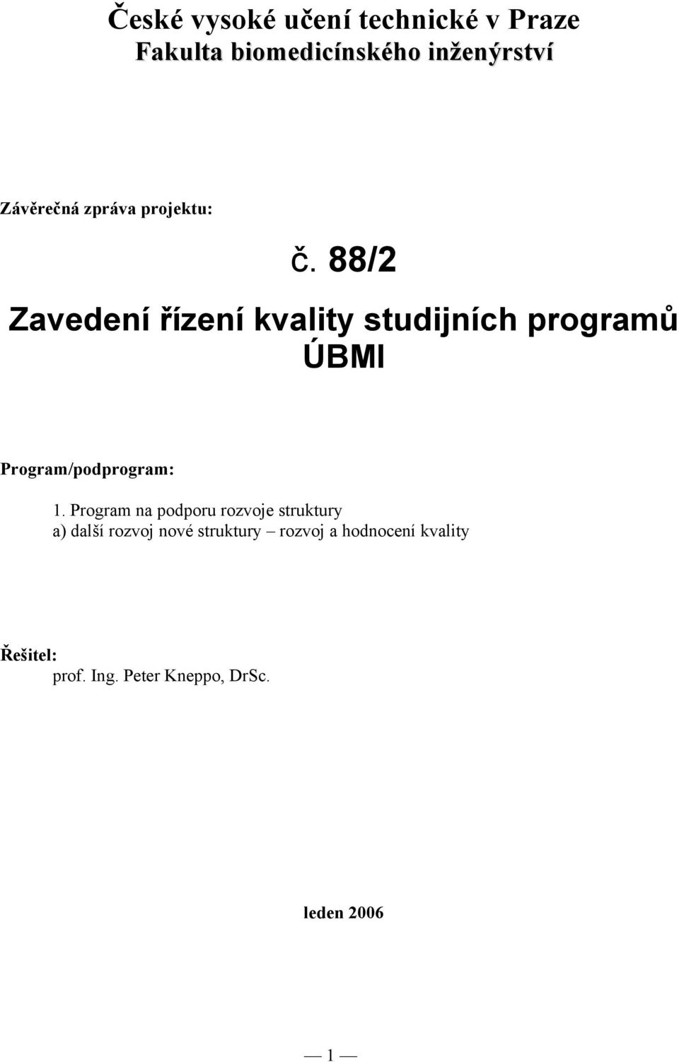 88/2 Zavedení řízení kvality studijních programů ÚBMI Program/podprogram: 1.