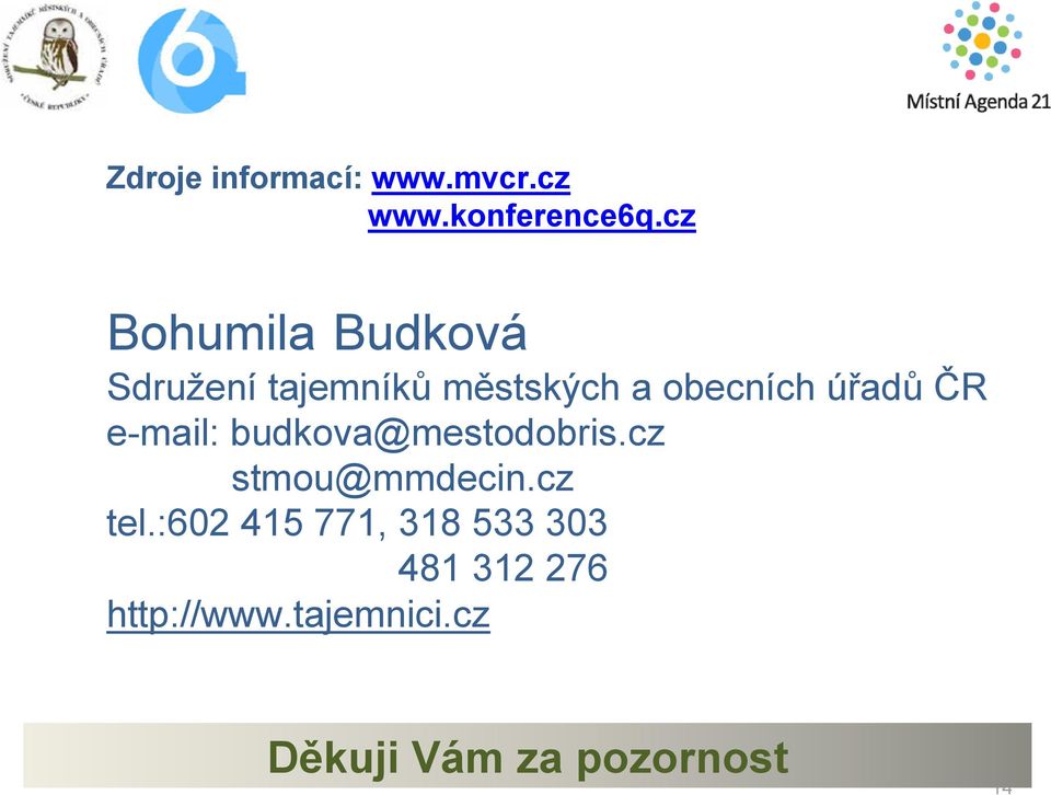 úřadů ČR e-mail: budkova@mestodobris.cz stmou@mmdecin.cz tel.