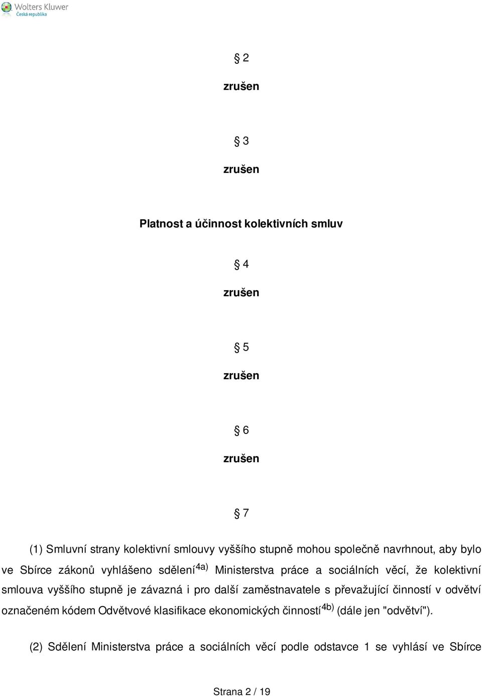 smlouva vyššího stupně je závazná i pro další zaměstnavatele s převažující činností v odvětví označeném kódem Odvětvové klasifikace