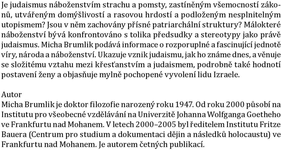 Micha Brumlik podává informace o rozporuplné a fascinující jednotě víry, národa a náboženství.