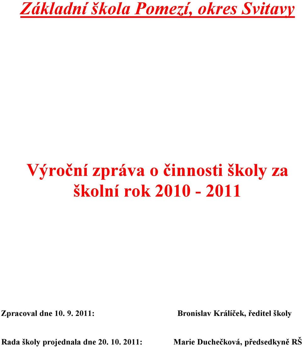 9. 2011: Bronislav Králíček, ředitel školy Rada školy