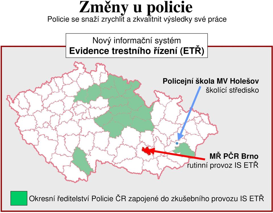 Policejní škola MV Holešov školící středisko MŘ PČR Brno rutinní