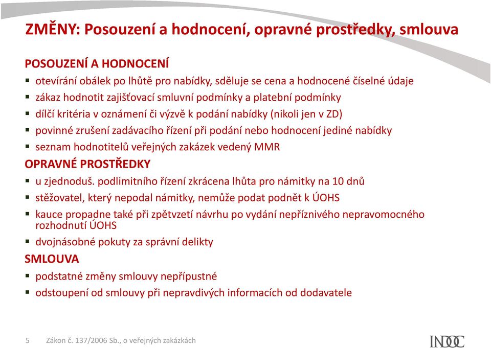 veřejných zakázek vedený MMR OPRAVNÉ PROSTŘEDKY u zjednoduš.