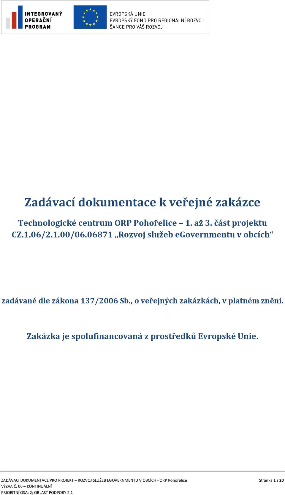 06871 Rozvoj služeb egovernmentu v obcích zadávané dle zákona 137/2006 Sb.