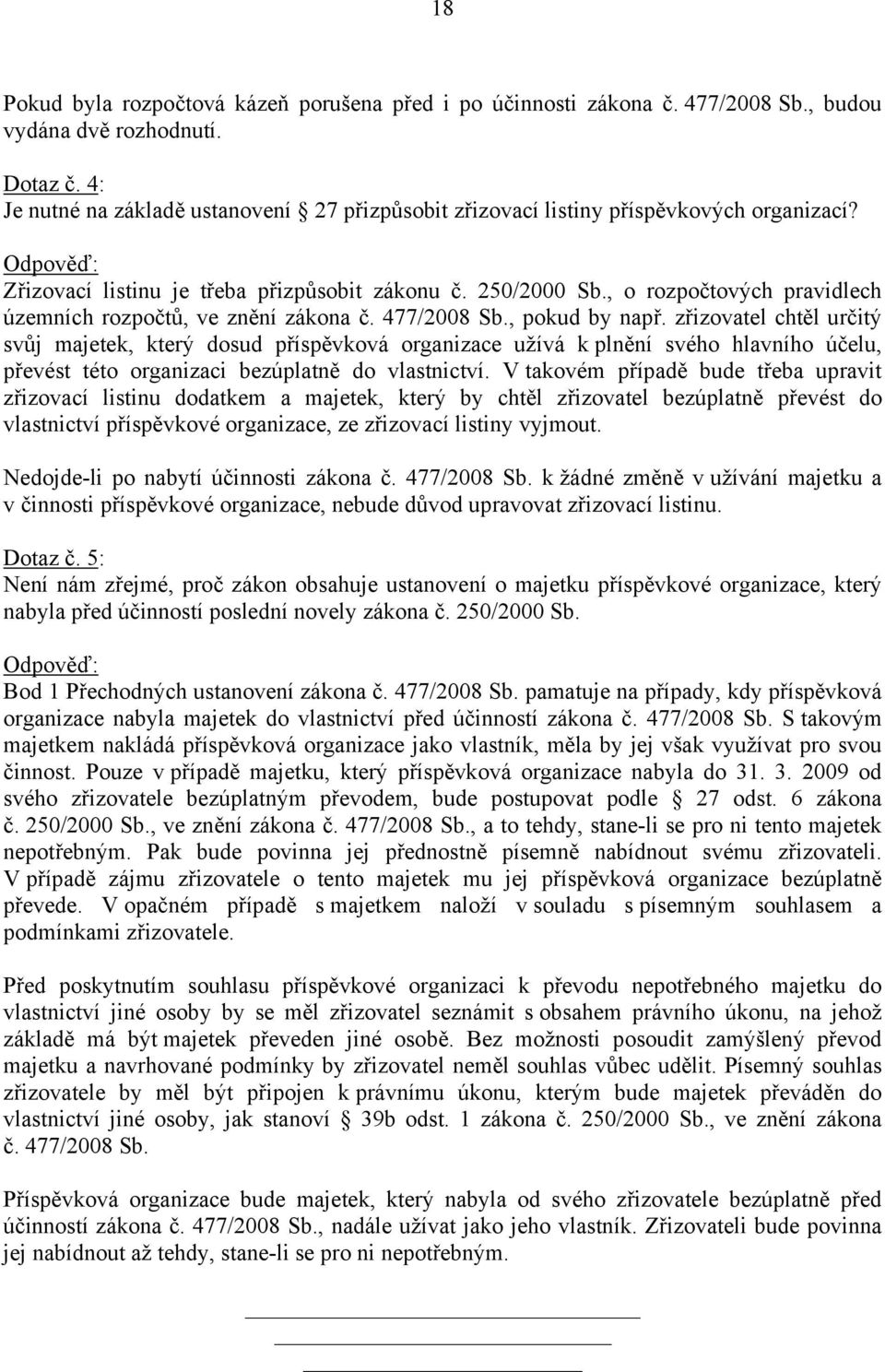 , o rozpočtových pravidlech územních rozpočtů, ve znění zákona č. 477/2008 Sb., pokud by např.