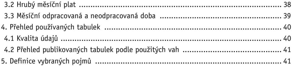 Přehled používaných tabulek... 40 4.